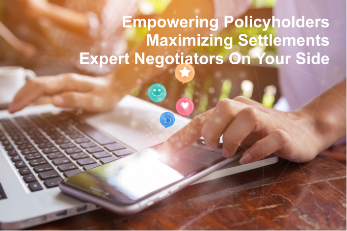 Empowering Policyholders  Maximizing Settlements   Expert Negotiators On Your Side